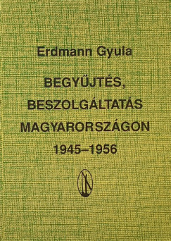 Erdmann Gyula - Begyűjtés, beszolgáltatás Magyarországon (dedikált)