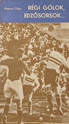 H�mori Tibor - R�gi g�lok, edz�sorsok...