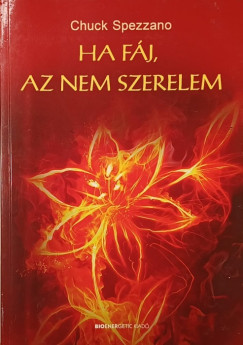 Chuck Spezzano - Ha fj, az nem szerelem