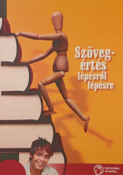 Bacsk� M�rta - Bal�zs Nikolett - K�r�s Kata - Madocsai Kinga - Moh�csi Eszter - S�fr�n R�ka - Ra�tz Judit   (Szerk.) - Sz�veg�rt�s l�p�sr�l l�p�sre