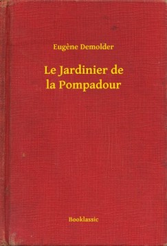 Eugene Demolder - Le Jardinier de la Pompadour
