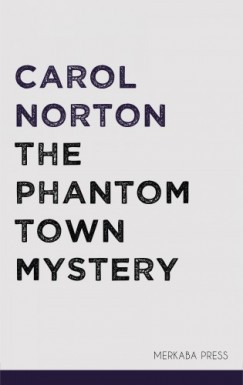 Carol Norton - The Phantom Town Mystery