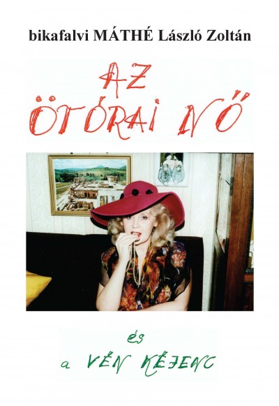 Bikafalvi Máthé László Zoltán - Az ötórai nő és a vén kéjenc