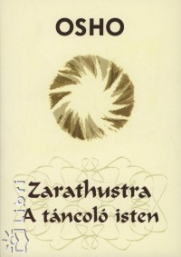 Osho - Zarathustra - A tncol isten