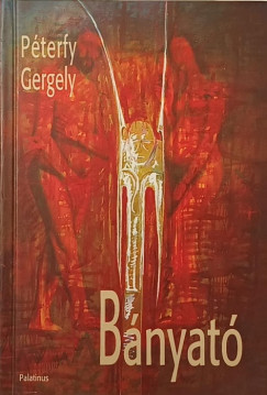 P�terfy Gergely - B�nyat�