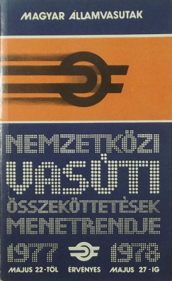Garami Lszln   (Szerk.) - Nemzetkzi vasti sszekttetsek menetrendje 1977-1978