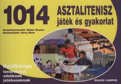 Harry Blum   (Szerk.) - 1014 asztalitenisz jtk s gyakorlat