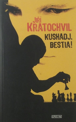 Jir Kratochvil - Kushadj, bestia!