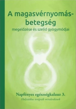 Bratinan Laznyi Krisztina   (Szerk.) - A magasvrnyoms-betegsg megelzse s szeld gygymdjai