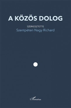 Szentpteri Nagy Richard   (Szerk.) - A kzs dolog