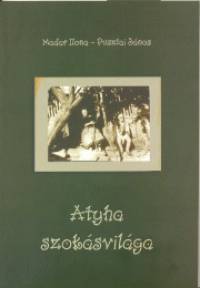 Madar Ilona - Pusztai Jnos - Atyha szoksvilga