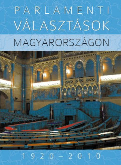 Fldes Gyrgy   (szerk.) - Parlamenti vlasztsok Magyarorszgon, 19202010