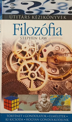 Filozfia - trtnet - gondolatok - elmletek - ki kicsoda - hogyan gondolkodjunk