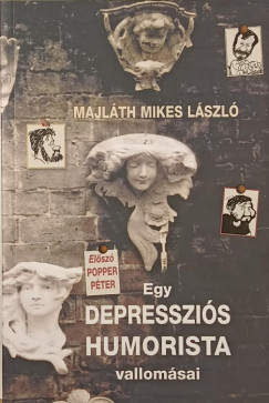 Majláth Mikes László - Egy depressziós humorista vallomásai