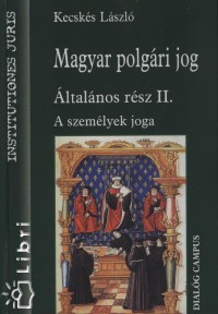 Kecsks Lszl - Magyar polgri jog - ltalnos rsz II.