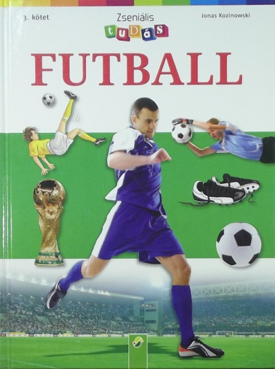 Jonas Kozinowski - Zseniális tudás 3. kötet - Futball