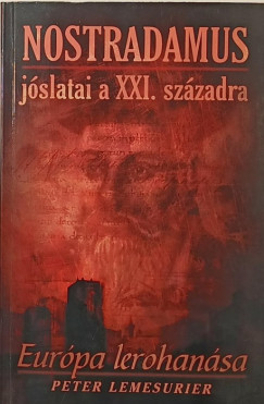 Peter Lemesurier - Nostradamus jóslatai a XXI. századra
