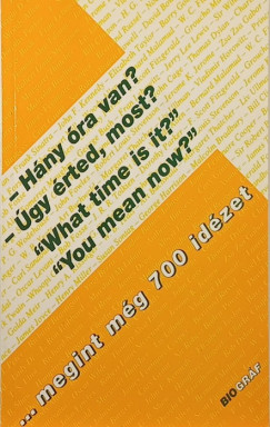 - Hány óra van? - Úgy érted, most? - "What time is it?" "You mean now?"