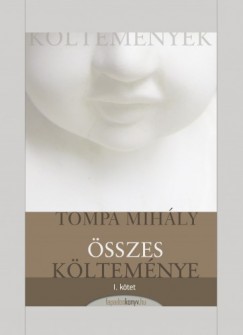Tompa Mih�ly - Tompa Mih�ly �sszes k�ltem�nye I. k�tet