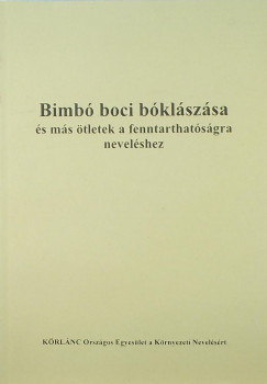 Nyiratin Nmeth Ibolya   (Szerk.) - Varga Attila   (Szerk.) - Bimb boci bklszsa s ms tletek a fenntarthatsgra nevelshez