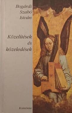 Bog�rdi Szab� Istv�n - K�zel�t�sek �s k�zeled�sek