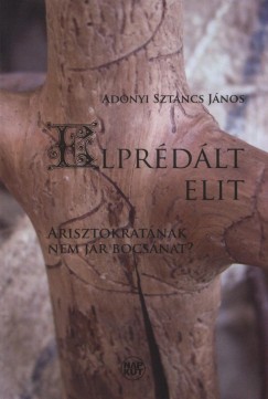 Adonyi Sztancs Jnos - Elprdlt elit