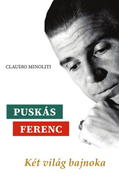 Claudio Minoliti - Pusk�s Ferenc - K�t vil�g bajnoka