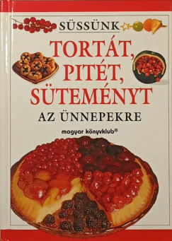 Süssünk tortát, pitét, süteményt az ünnepekre