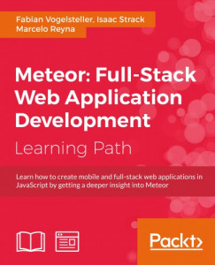 Marcelo Reyna Fabian Vogelsteller Isaac Strack - Meteor: Full-Stack Web Application Development