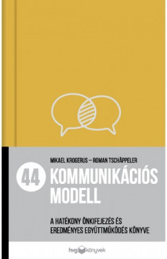 Roman Tchppeler Mikael Krogerus - - 44 kommunikcis modell - A hatkony nkifejezs s eredmnyes egyttmkds knyve