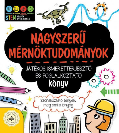 Jacoby Jenny - Nagyszerû mérnöktudományok - Játékos ismeretterjesztõ és foglalkoztató könyv