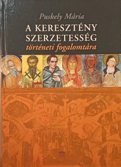 Puskely Mria - A keresztny szerzetessg trtneti fogalomtra