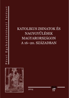 Balogh Margit   (Szerk.) - Varga Szabolcs   (Szerk.) - Vértesi Lázár   (Szerk.) - Katolikus zsinatok és nagygyûlések Magyarországon a 16-20. században