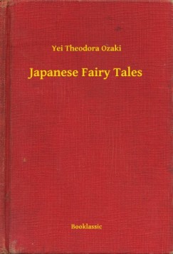 Yei Theodora Ozaki - Japanese Fairy Tales