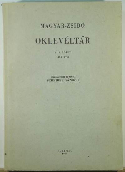 Scheiber Sándor  (Szerk.) - Magyar-zsidó oklevéltár VIII. kötet