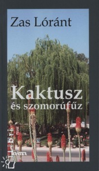 Zas Lóránt - Kaktusz és szomorúfűz