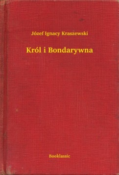 J�zef Ignacy Kraszewski - Kr�l i Bondarywna