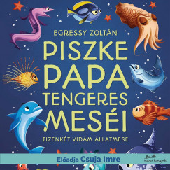 Egressy Zoltán - Csuja Imre - Piszke papa tengeres meséi