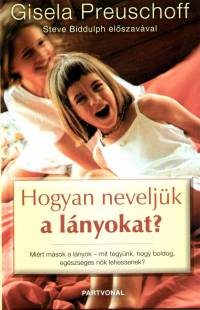 Gisela Preuschoff - Hogyan neveljk a lnyokat?