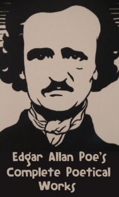 Edgar Allan Poe - Edgar Allan Poe's Complete Poetical Works