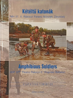 Kétéltű katonák- MH 37. II. Rákóczi Ferenc Műszaki Zászlóalj