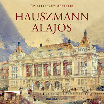 Gerle János  (Szerk.) - Hauszmann Alajos