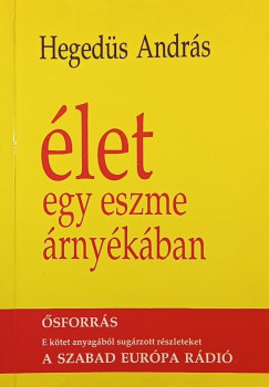 Hegeds Andrs - let egy eszme rnykban
