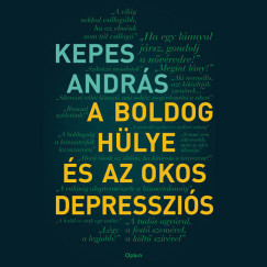 Kepes Andrs - Kepes Andrs - A boldog hlye s az okos depresszis
