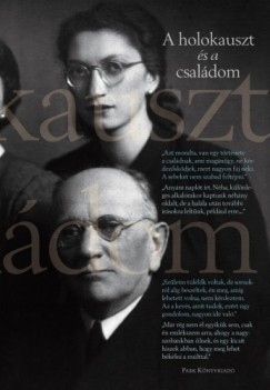 Fenyves Katalin  (Szerk.) - A holokauszt s a csaldom