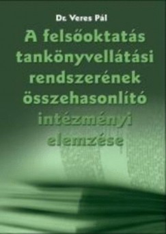 Dr. Veres Pl - A felsoktats tanknyvelltsi rendszer elemzse