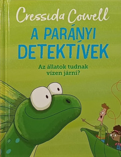 Cressida Cowell - A parnyi detektvek - Az llatok tudnak vzen jrni?
