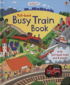 Fiona Watt - Pull-back Busy Train Book