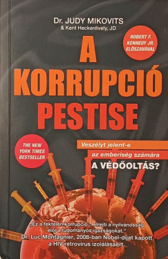 Kent Heckenlively Jd - Dr. Judy Mikovits - A korrupci� pestise