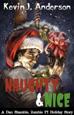Kevin J. Anderson - Naughty & Nice - A Dan Shamble A Dan Shamble PI Holiday Story